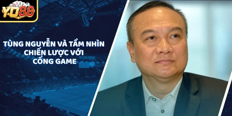 Tùng Nguyễn và tầm nhìn chiến lược với cổng game